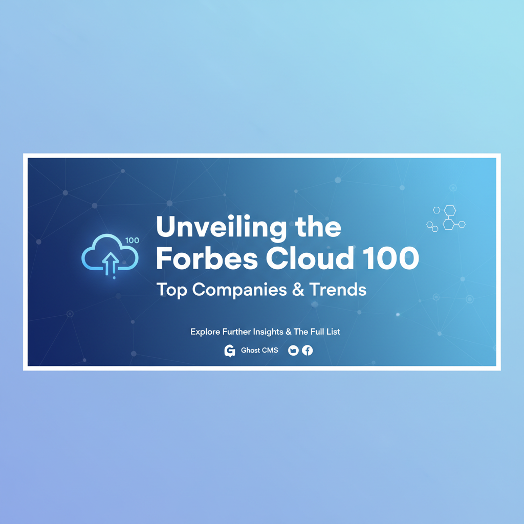 Unveiling the Forbes Cloud 100: Top Companies & Trends