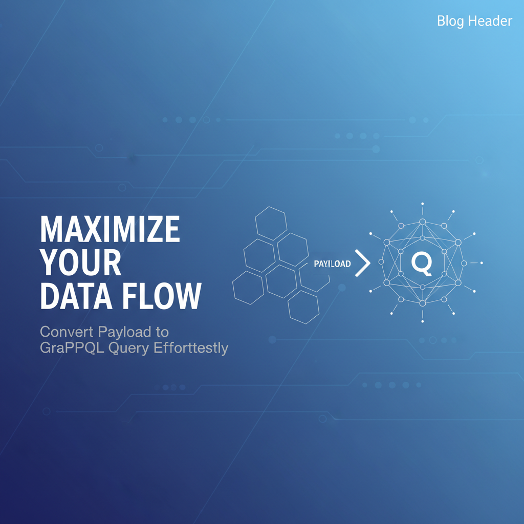Maximize Your Data Flow: Convert Payload to GraphQL Query Effortlessly
