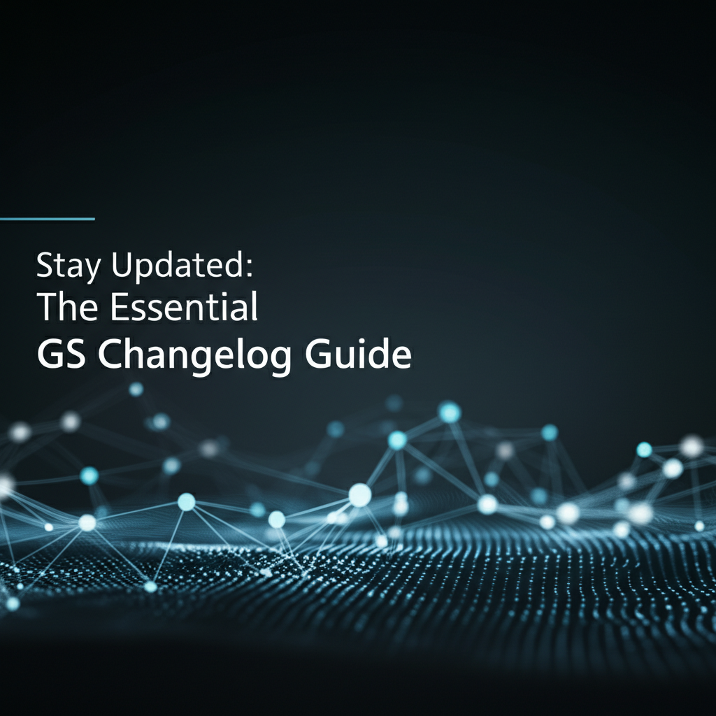 Stay Updated: The Essential GS Changelog Guide