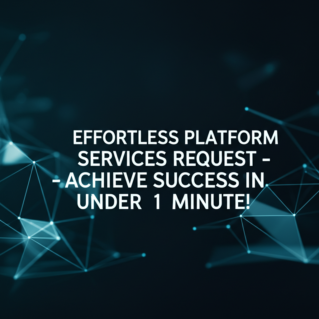 Effortless Platform Services Request - Achieve Success in MS-D in Under 1 Minute!