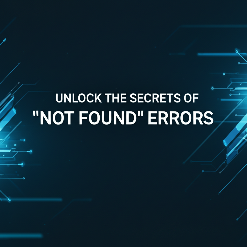Unlock the Secrets of 'Not Found' Errors: Effective Solutions for SEO