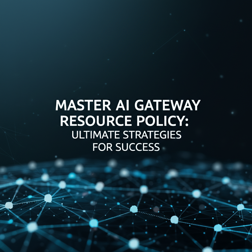 Master AI Gateway Resource Policy: Ultimate Strategies for Success
