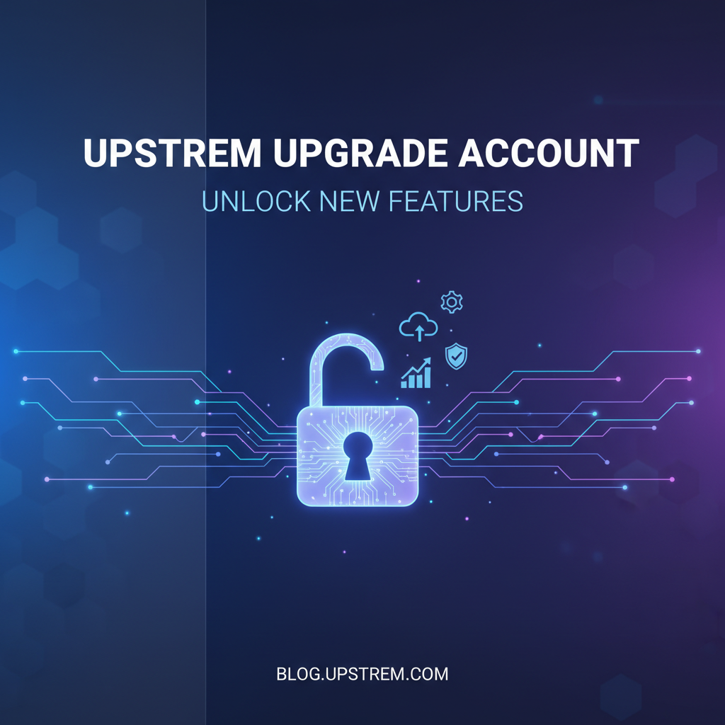 Upstrem Upgrade Account: Unlock New Features