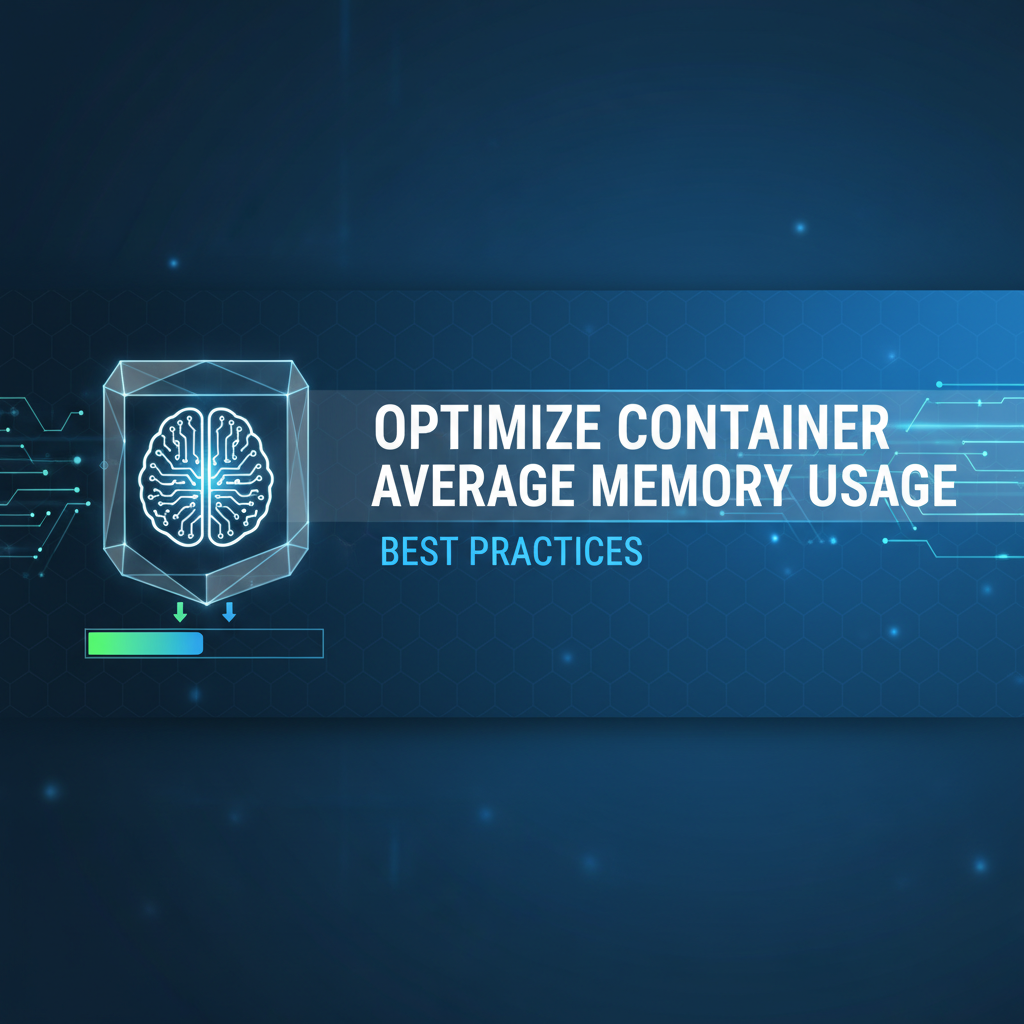 Optimize Container Average Memory Usage: Best Practices