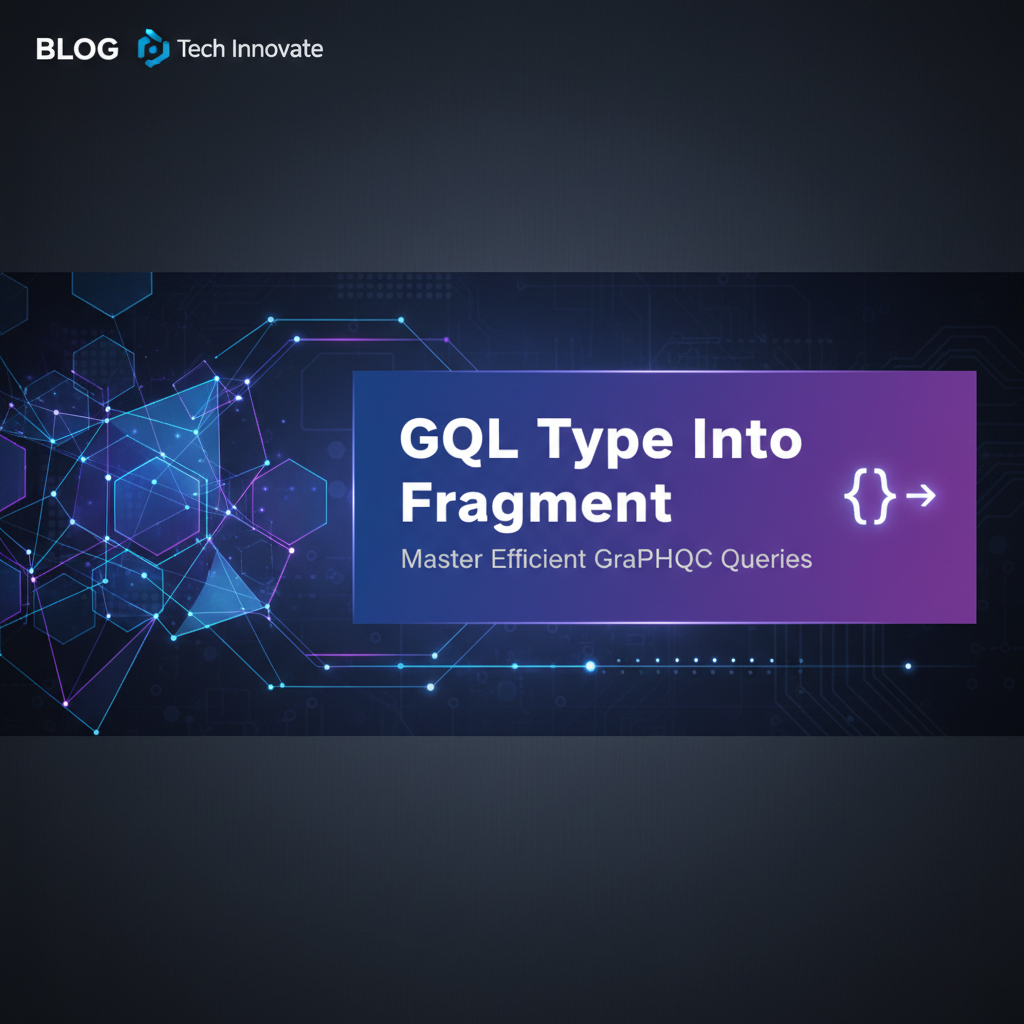 GQL Type Into Fragment: Master Efficient GraphQL Queries