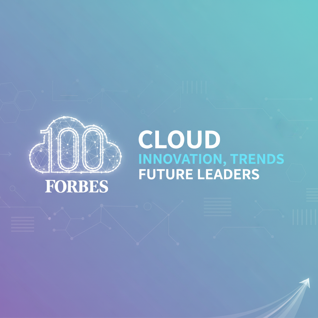 Forbes Cloud 100: Innovation, Trends, and Future Leaders