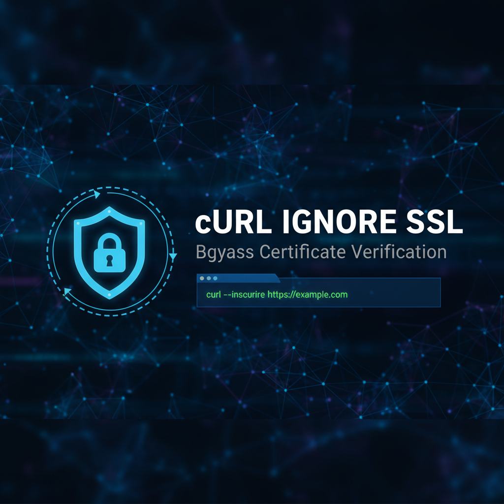 cURL Ignore SSL: Bypass Certificate Verification