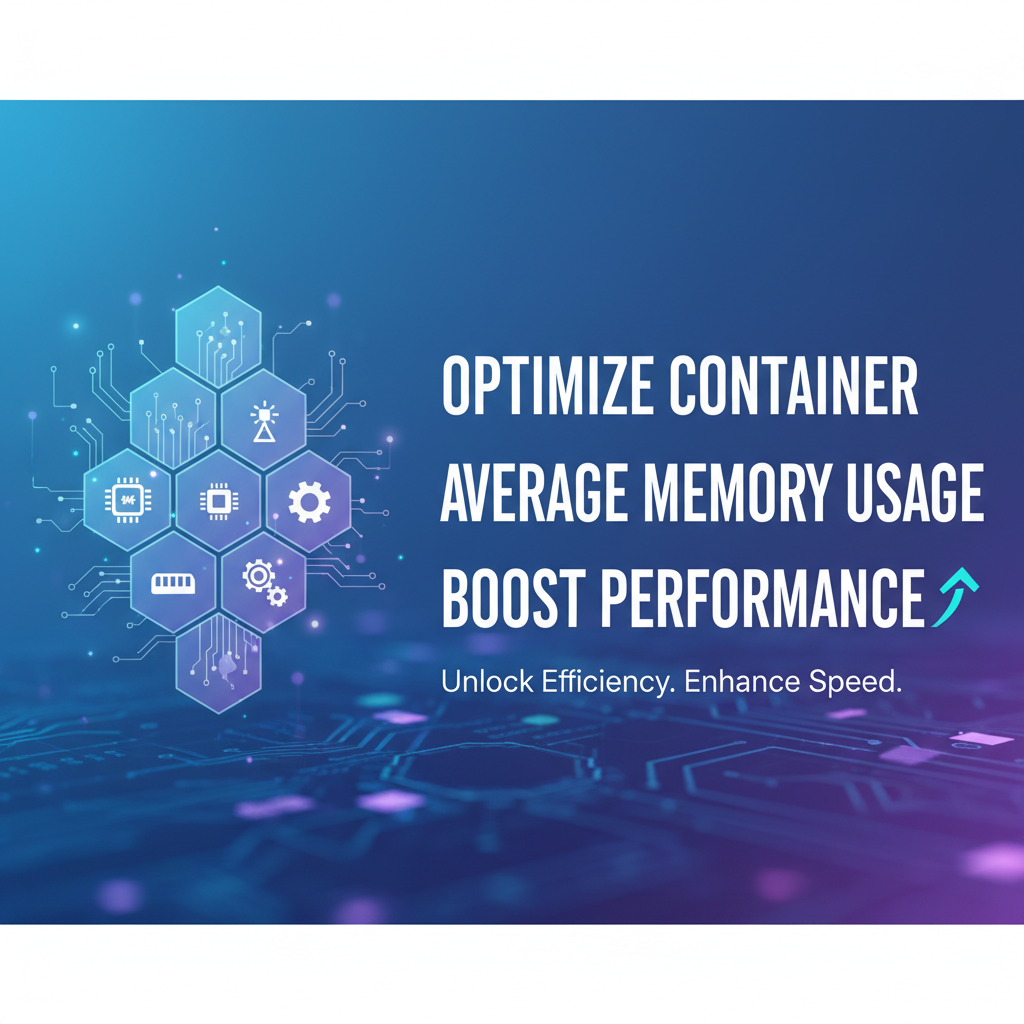 Optimize Container Average Memory Usage: Boost Performance