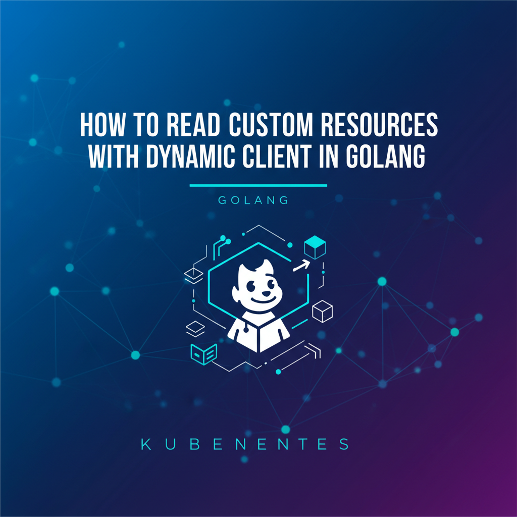 How to Read Custom Resources with Dynamic Client in Golang