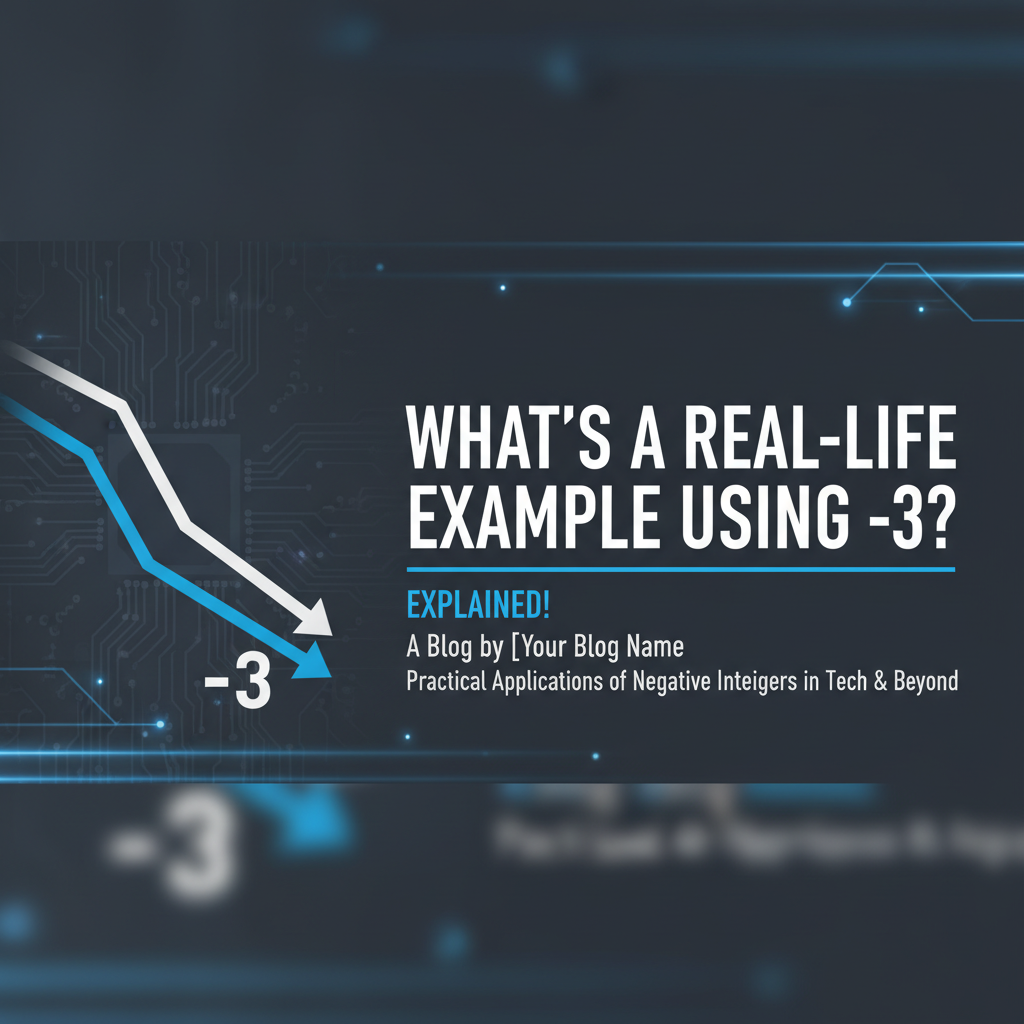What's a Real-Life Example Using -3? Explained!