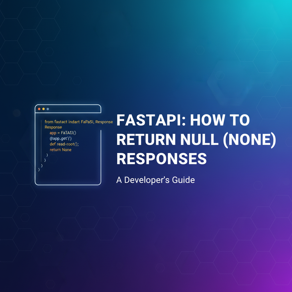FastAPI: How to Return Null (None) Responses