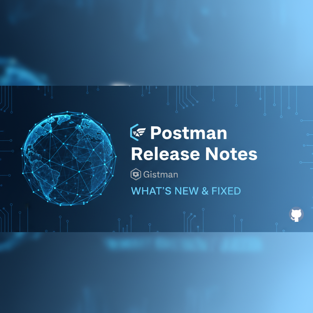 Postman Release Notes GitHub: What's New & Fixed