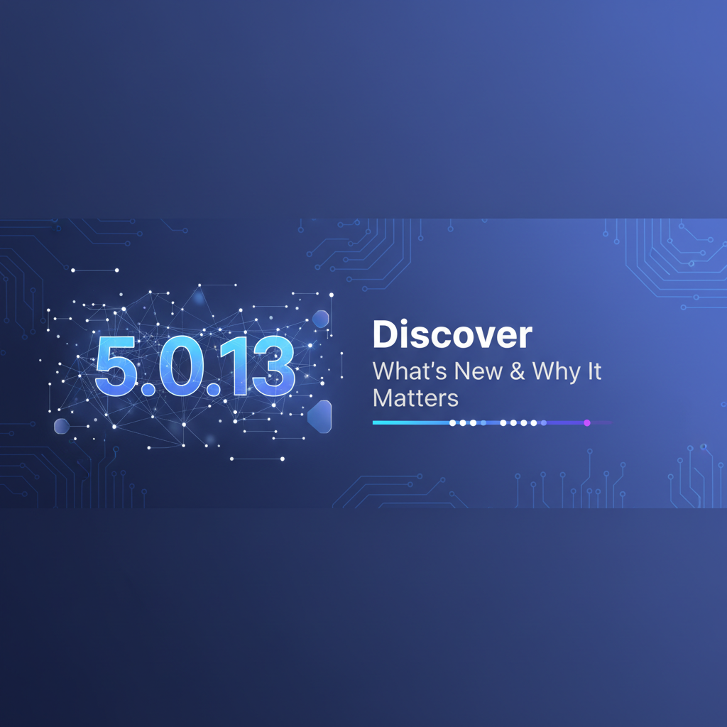 Discover 5.0.13: What's New & Why It Matters