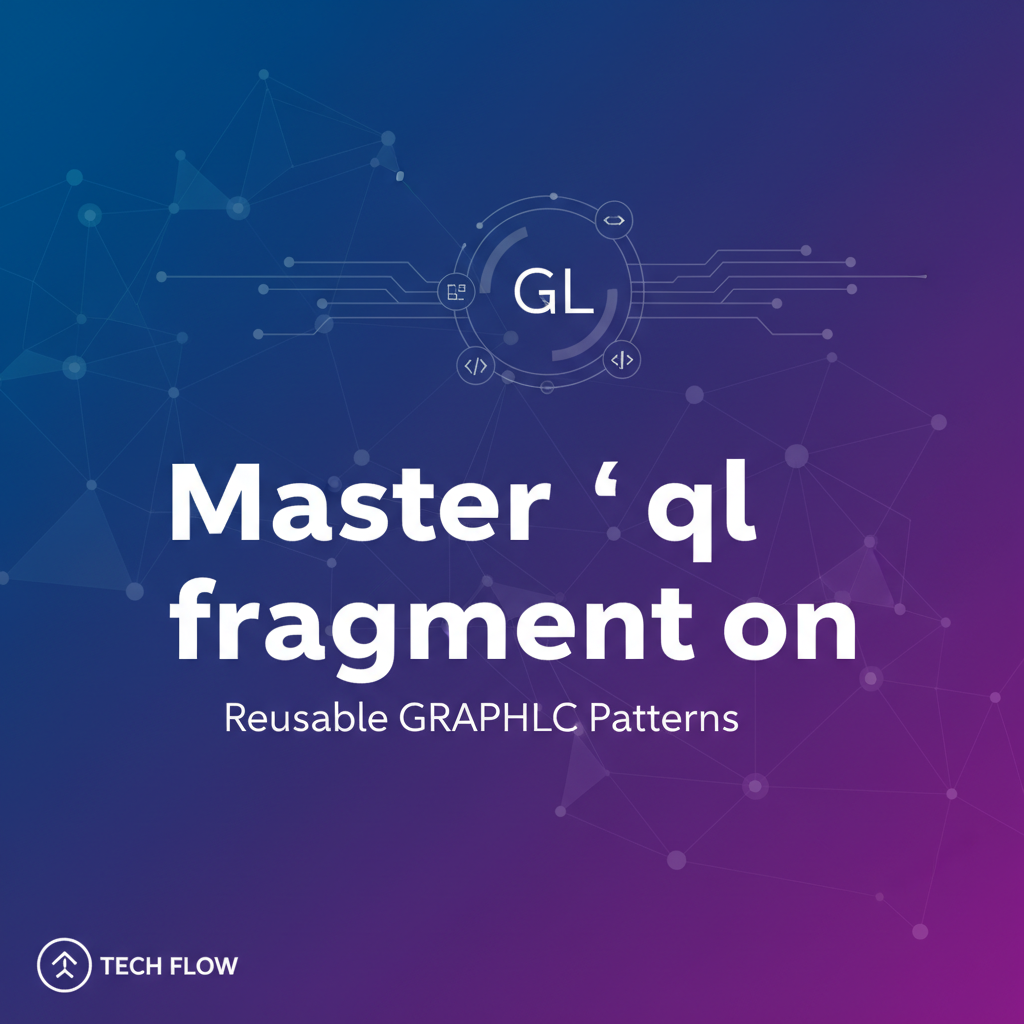 Master `gql fragment on`: Reusable GraphQL Patterns