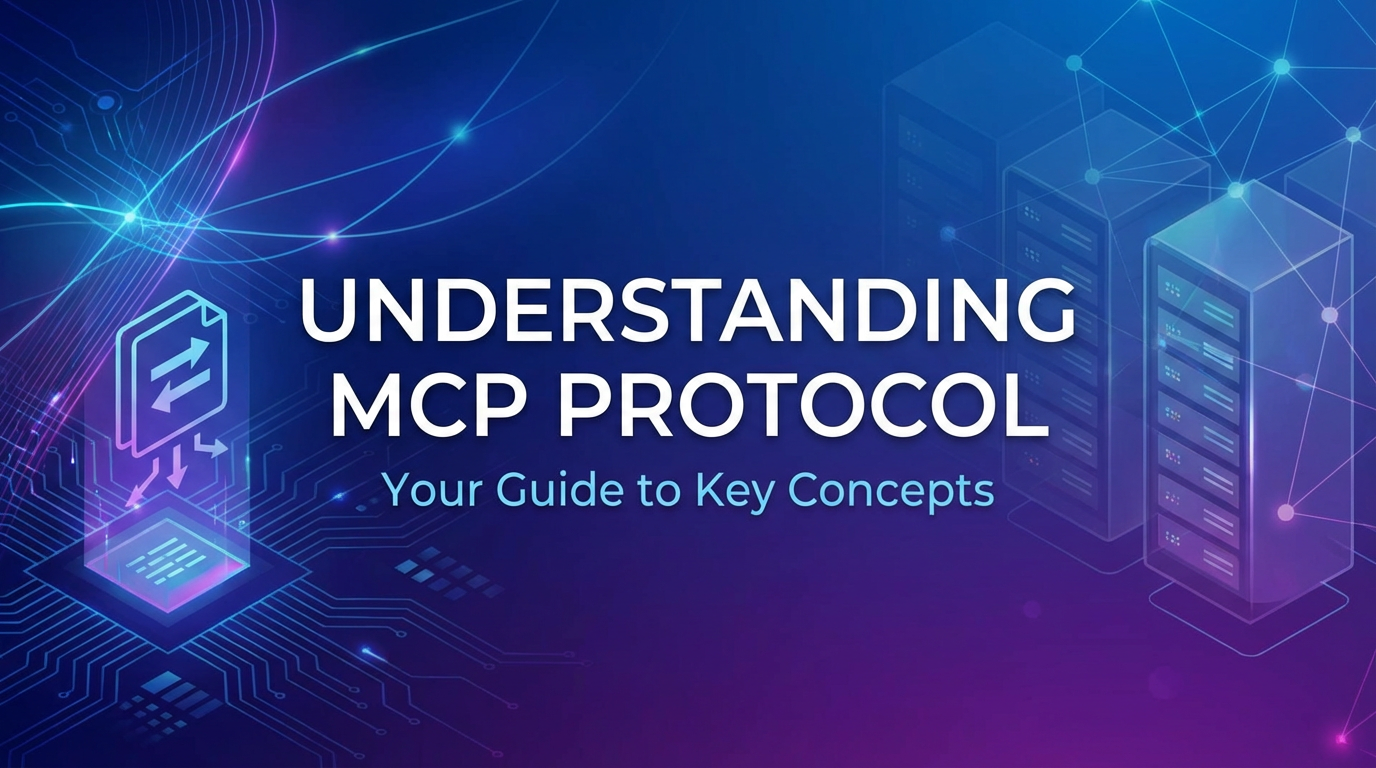 Understanding MCP Protocol: Your Guide to Key Concepts