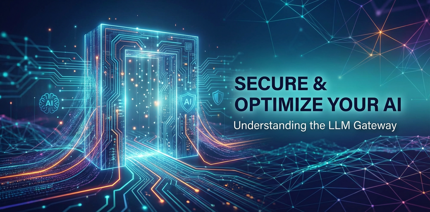 Secure & Optimize Your AI: Understanding the LLM Gateway