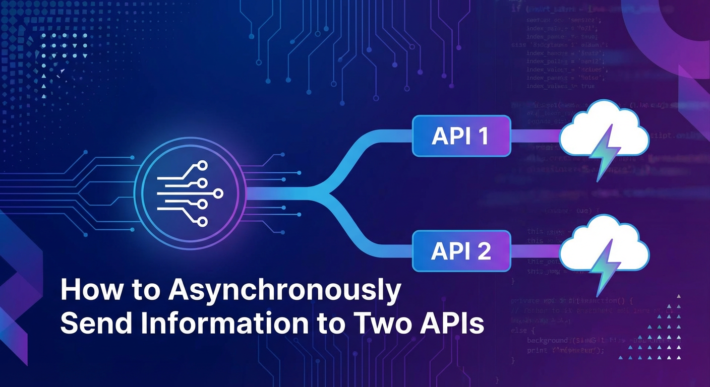How to Asynchronously Send Information to Two APIs