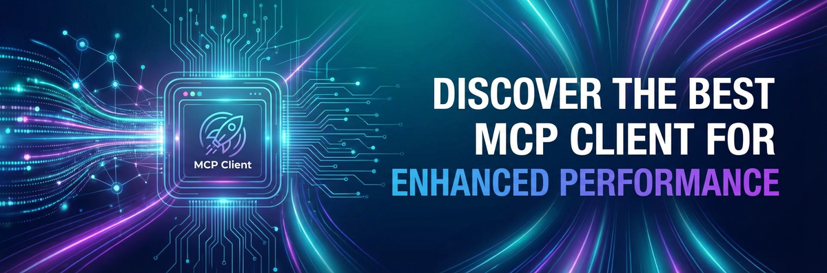 Discover the Best MCP Client for Enhanced Performance