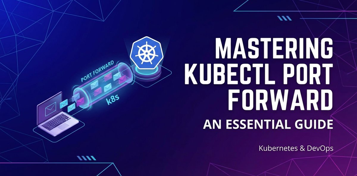 Mastering Kubectl Port Forward: An Essential Guide