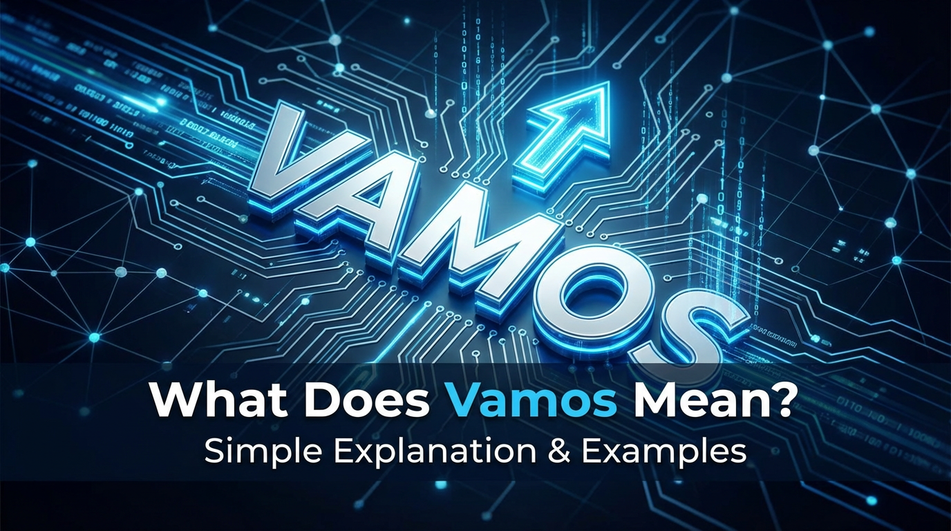 What Does Vamos Mean? Simple Explanation & Examples