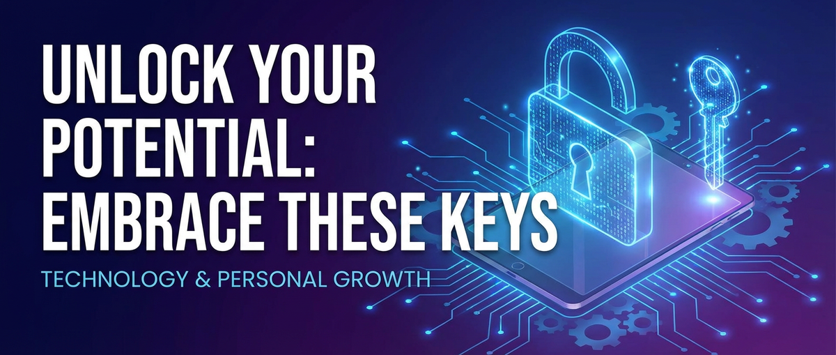 Unlock Your Potential: Embrace These Keys