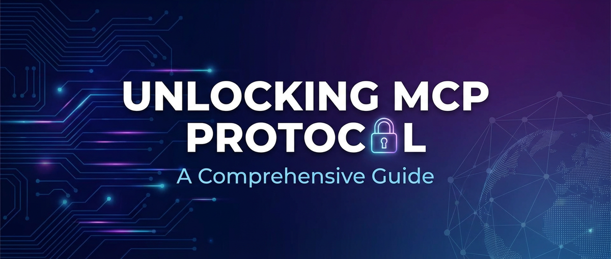 Unlocking MCP Protocol: A Comprehensive Guide