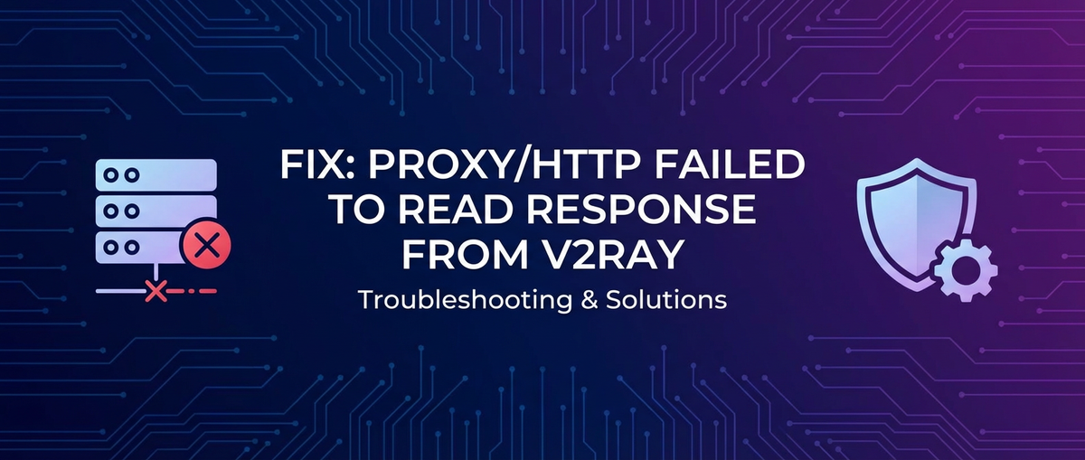 Fix: proxy/http Failed to Read Response from V2Ray