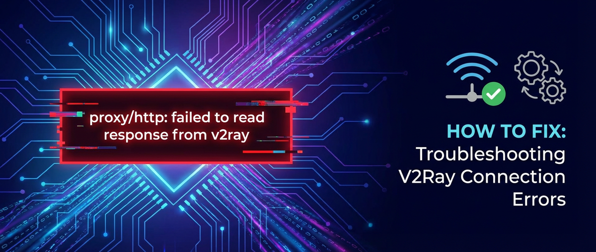 How to Fix: proxy/http: failed to read response from v2ray