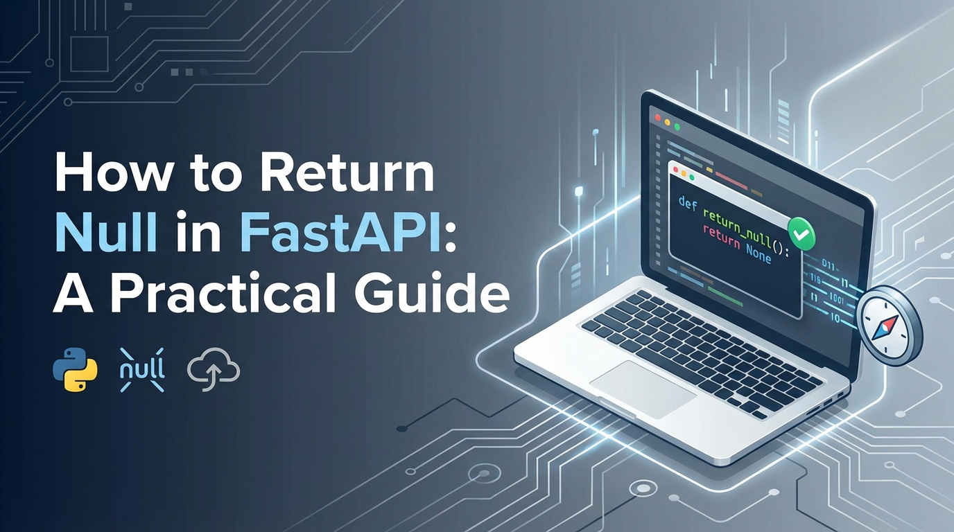 How to Return Null in FastAPI: A Practical Guide