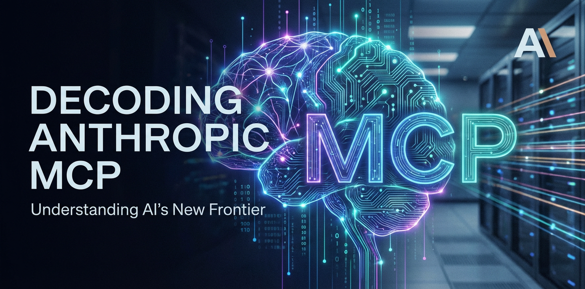 Decoding Anthropic MCP: Understanding AI's New Frontier