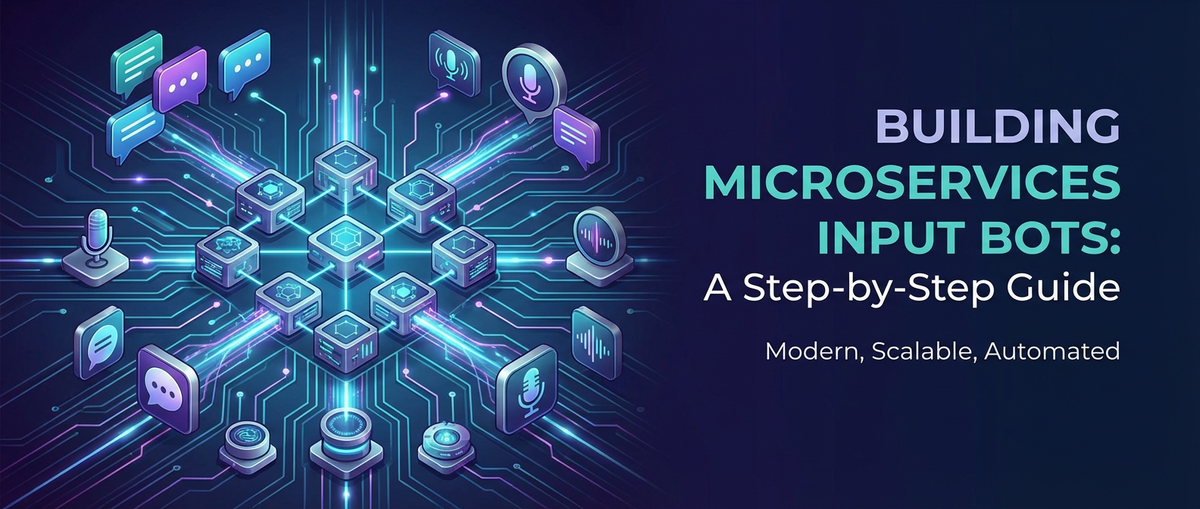 How to Build Microservices Input Bots: A Step-by-Step Guide