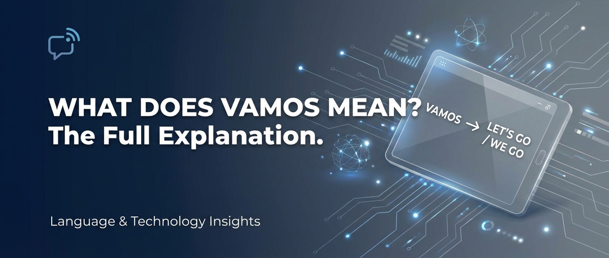 What Does Vamos Mean? The Full Explanation