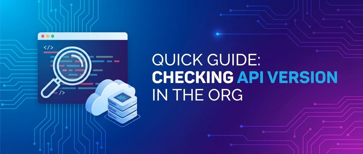 Quick Guide: Checking API Version in the Org