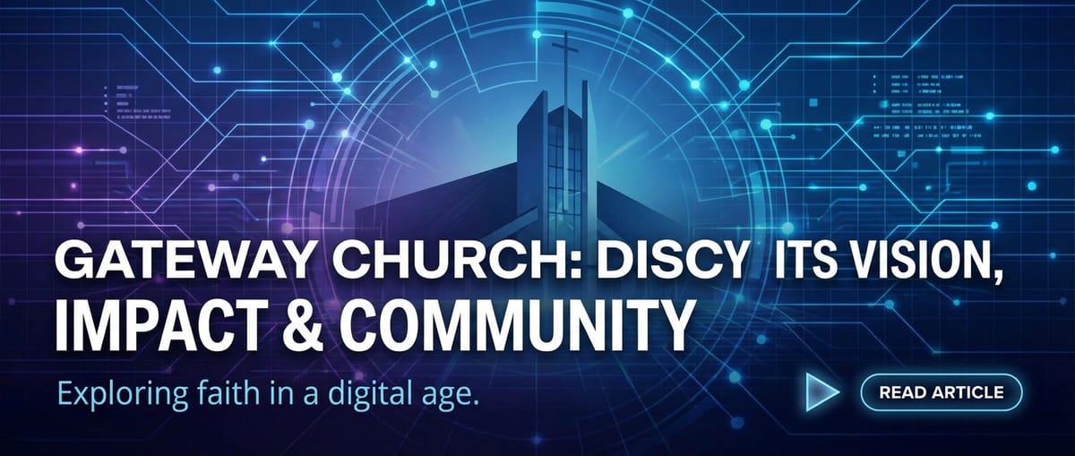 Gateway Church: Discover Its Vision, Impact & Community