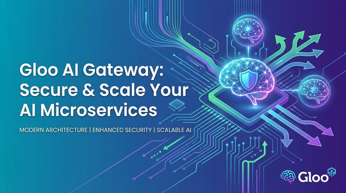 Gloo AI Gateway: Secure & Scale Your AI Microservices