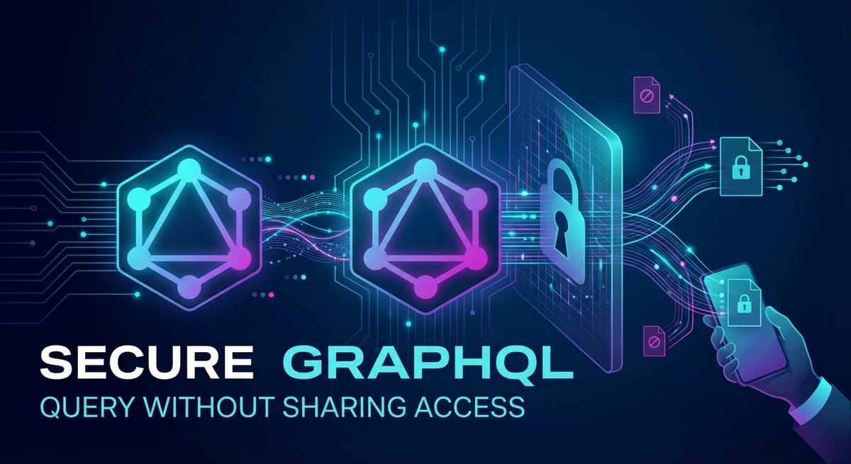 Secure GraphQL to Query Without Sharing Access