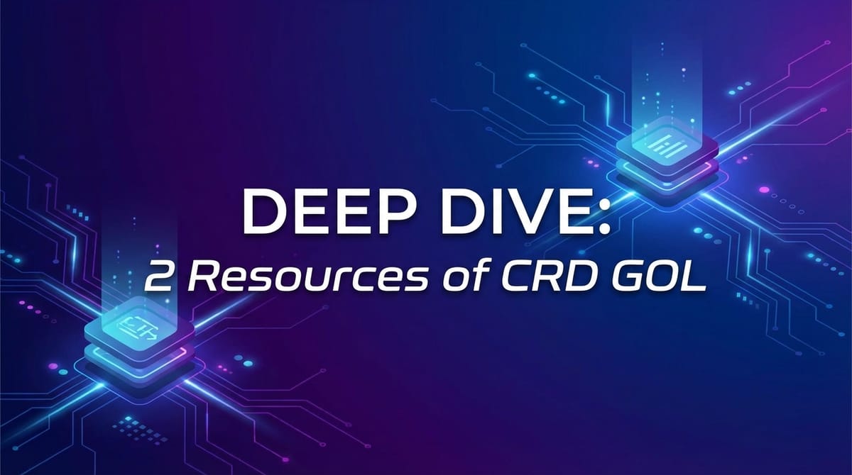 Deep Dive: 2 Resources of CRD GOL