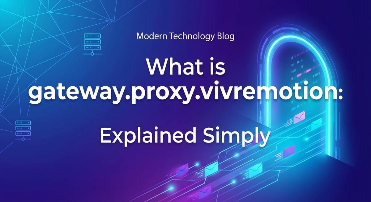 What is gateway.proxy.vivremotion: Explained Simply
