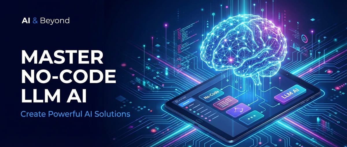Master No-Code LLM AI: Create Powerful AI Solutions
