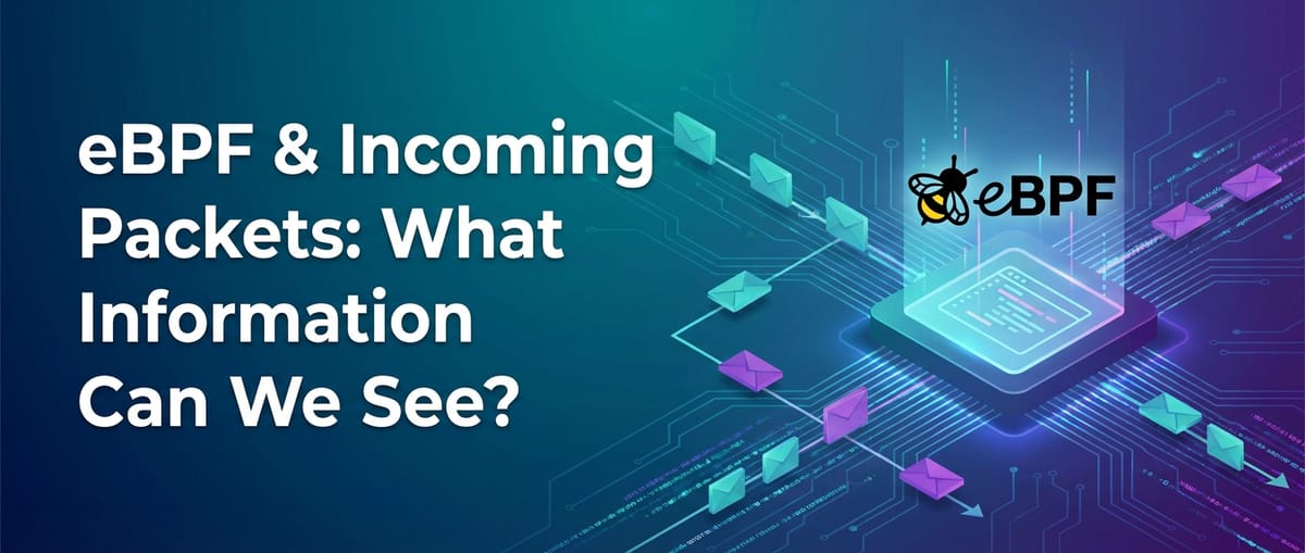 eBPF & Incoming Packets: What Information Can We See?