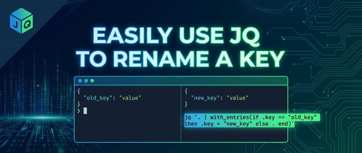 Easily Use JQ to Rename a Key