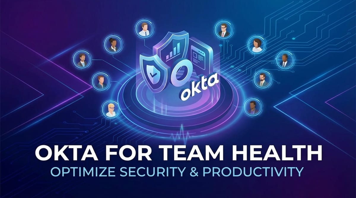 Okta for Team Health: Optimize Security & Productivity