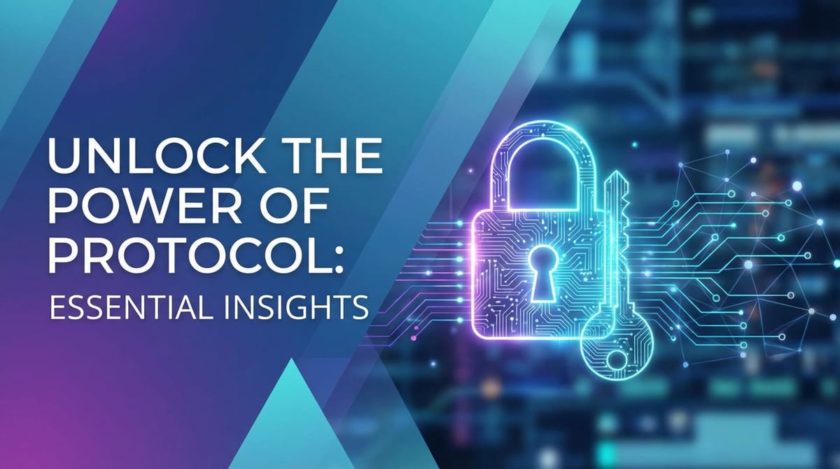 Unlock the Power of Protocol: Essential Insights