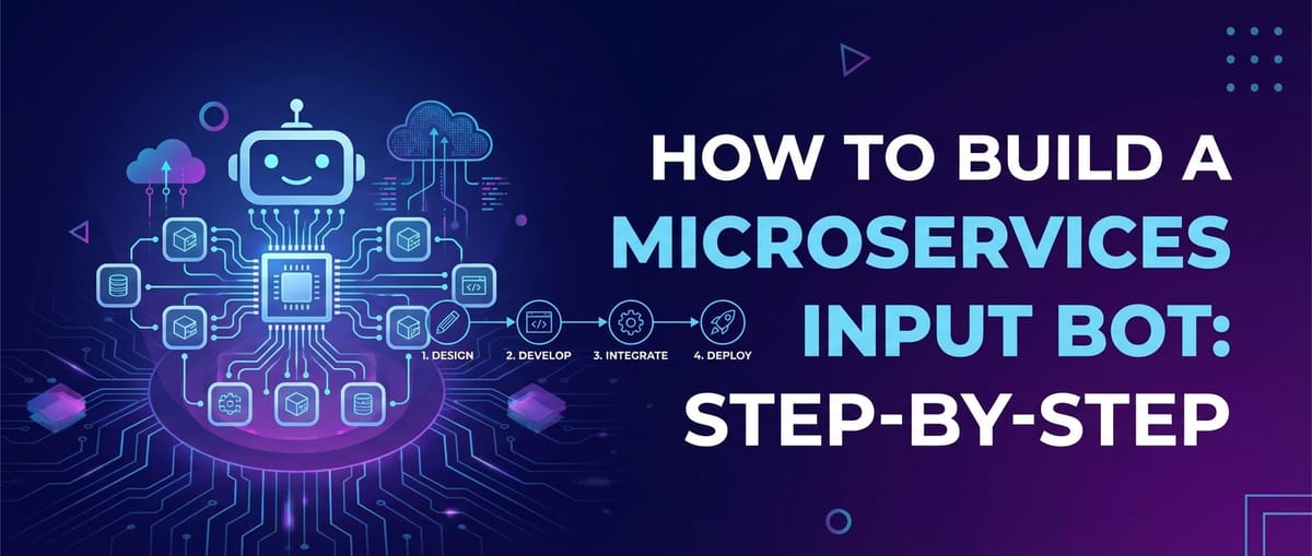 How to Build a Microservices Input Bot: Step-by-Step
