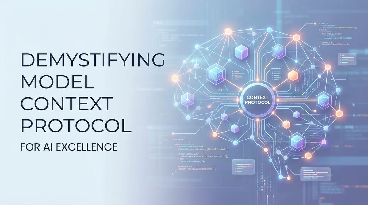 Demystifying Model Context Protocol for AI Excellence