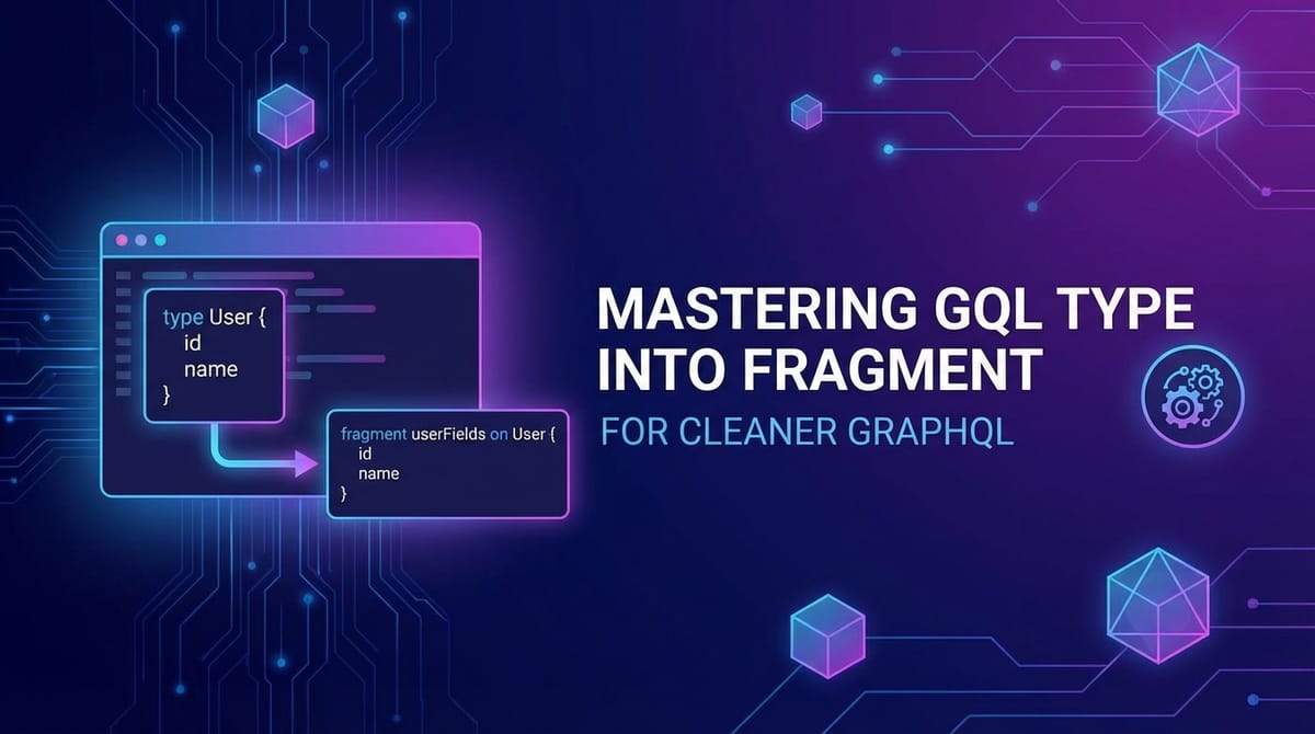 Mastering GQL Type Into Fragment for Cleaner GraphQL