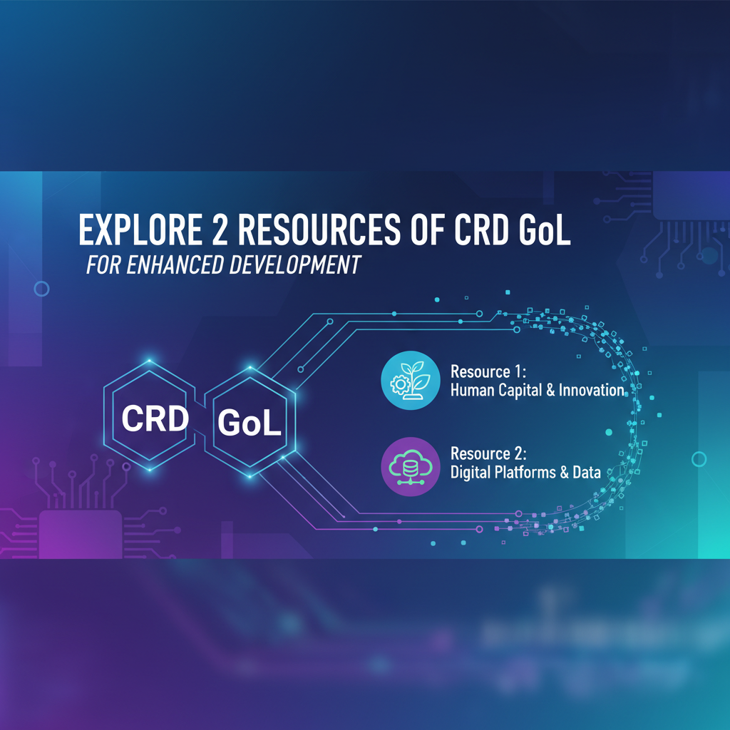 Explore 2 Resources of CRD GoL for Enhanced Development