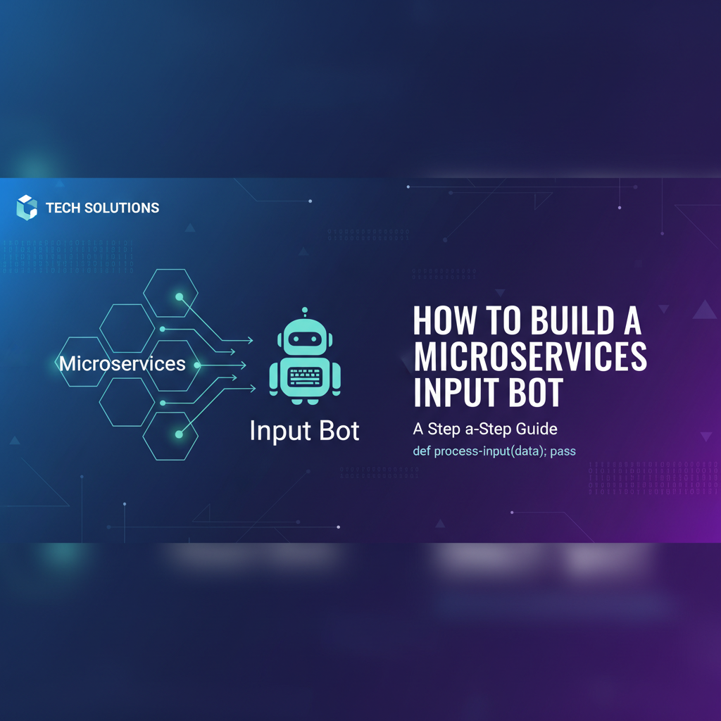How to Build a Microservices Input Bot: A Step-by-Step Guide