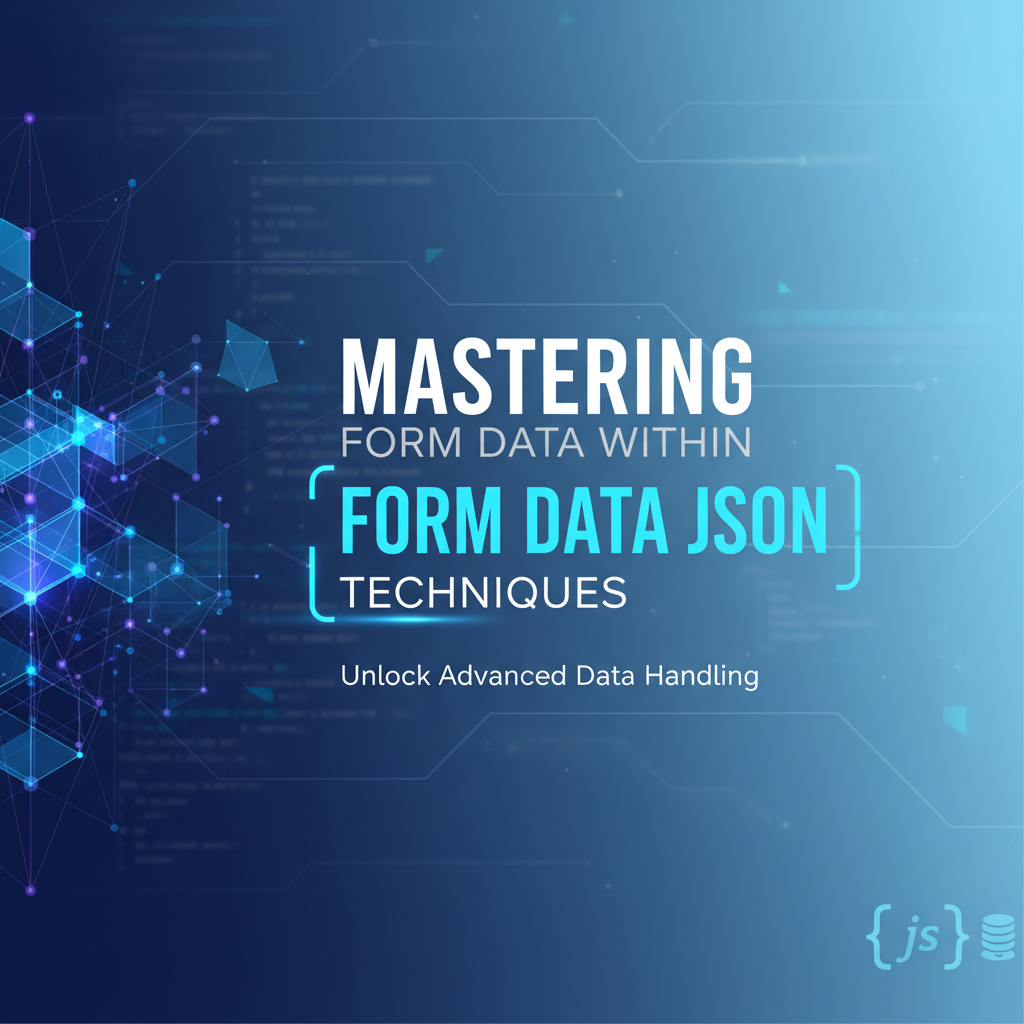 Mastering form data within form data json Techniques