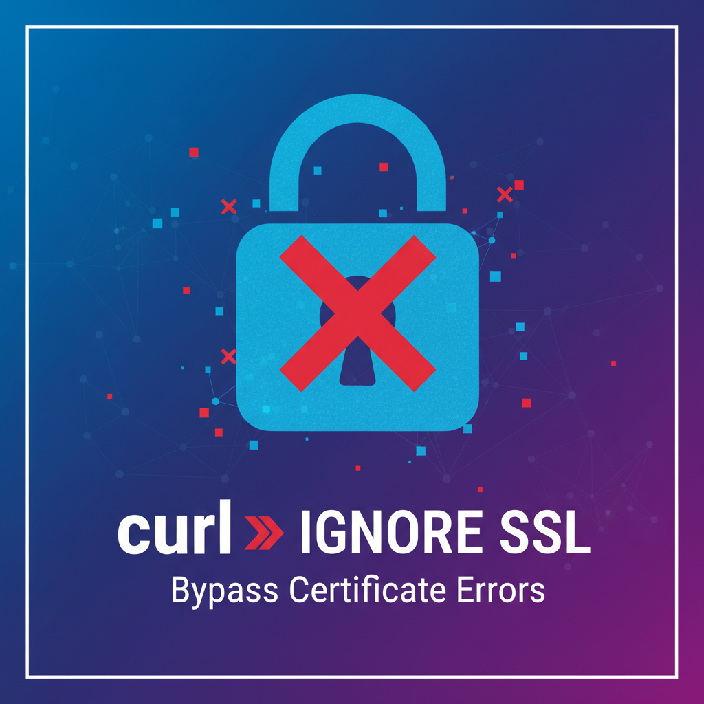 How to Curl Ignore SSL: Bypass Certificate Errors